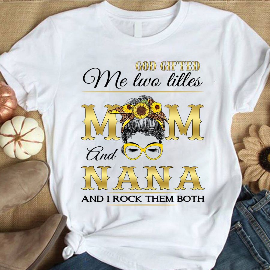 Mom Nana Mother&#39;s Day T-Shirt, God Mother Shirt, Funny Mom Shirts, Mother&#39;s Day Gift, Mother Day Gift