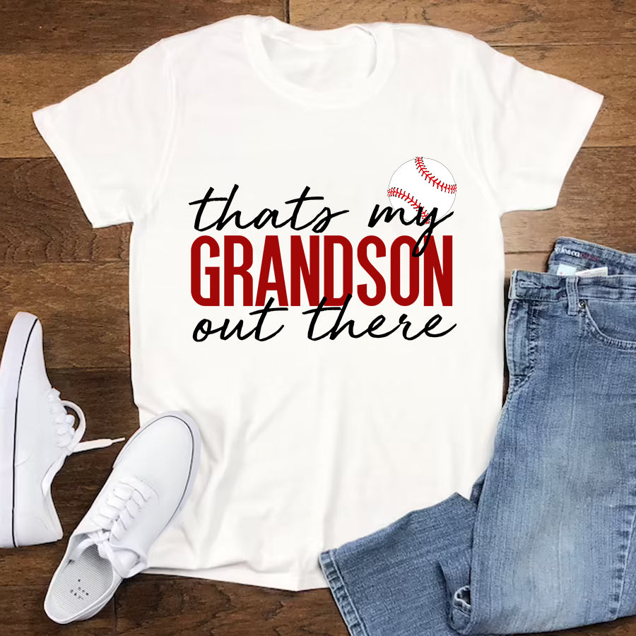 Thats my grandson out there baseball t shirt, Baseball grandma tshirt, baseball lover cotton shirt for old woman