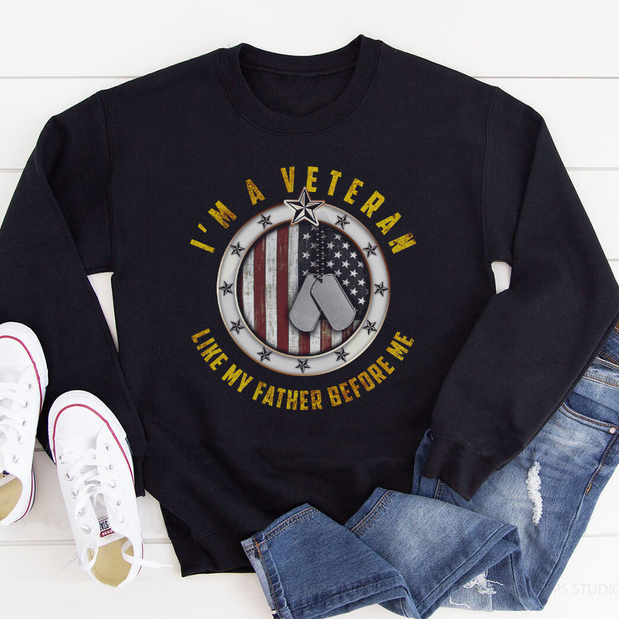 I&#39;m A Veteran Like My Father Before Me T Shirt, Proud Veteran Shirt, Veteran Gift