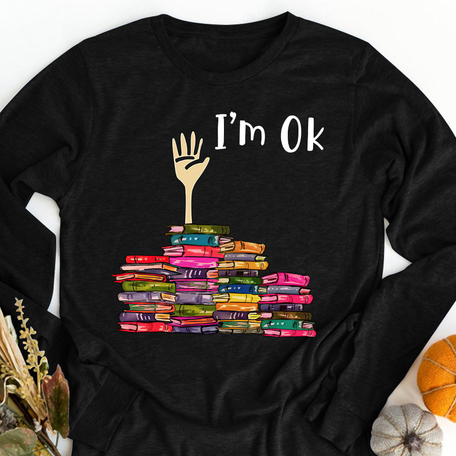 I&#39;m Ok t shirt, Funny reading book t Shirt, Reading Gifts, Book Lovers Unisex Cotton T Shirt