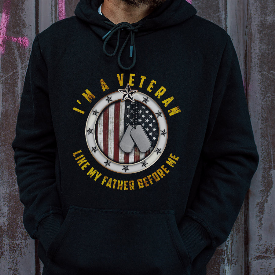 I&#39;m A Veteran Like My Father Before Me T Shirt, Proud Veteran Shirt, Veteran Gift