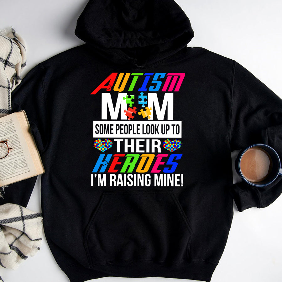 Autism Mom Some People Look Up To Their Heroes I&#39;m Raising Mine T-Shirt Autism Awareness Month Shirt