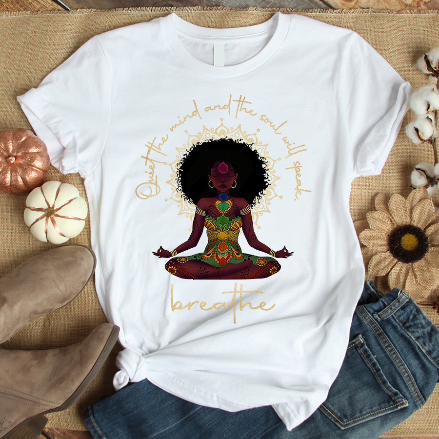 Quiet the mind and the soul will speak Yoga t-shirt, Gift Cotton t-shirt For Black Woman