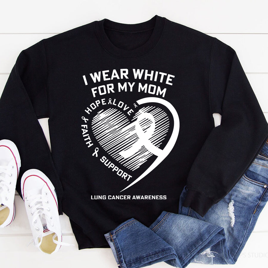 I Wear White For My Mom Love Hope Faith Support Lung Cancer Awareness T Shirt , Lung Cancer Awareness Ribbon Day Shirt , White Ribbon Gift