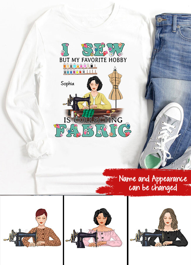 I Sew But My Favorite Hobby Is Collecting Fabric Personalized T Shirt, Gift For Sewing Machine Woman