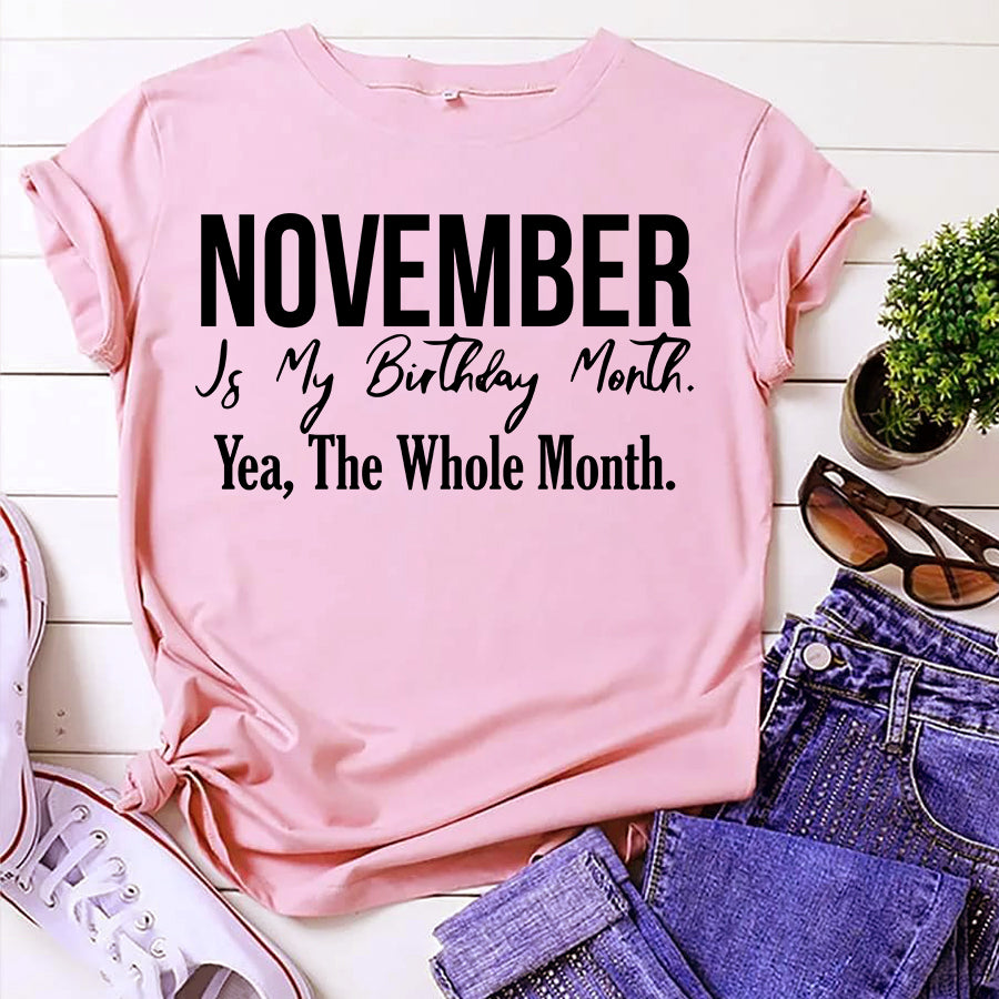 November is my birthday Month, Yea, The Whole month, November Birthday Shirts for woman, Queens are born in November cotton T-shirt