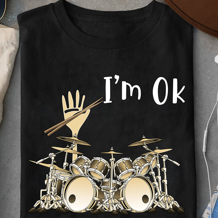 I&#39;m Ok t shirt, Drummer T Shirt, Drum Shirt, Drum Gift Unisex Cotton T Shirt