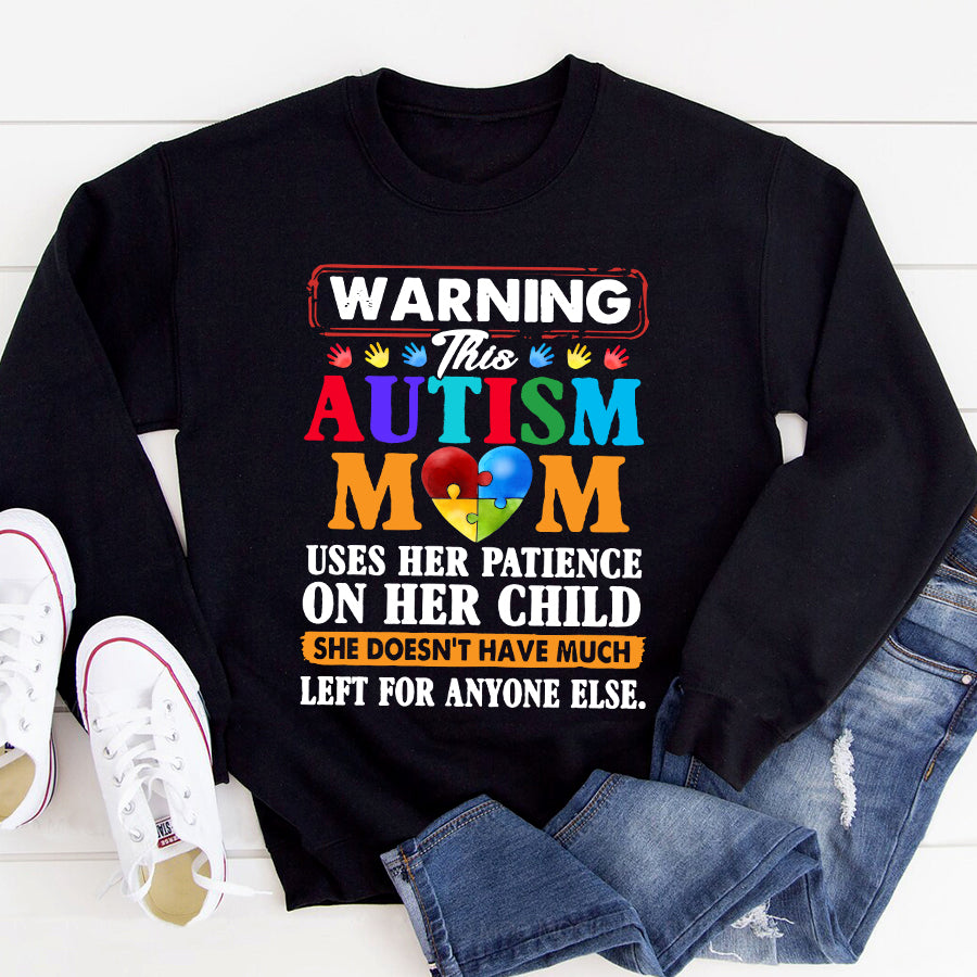 Autism Mom T-Shirt Warning This Autism Mom Uses Her Patience On Her Child She Doesn&#39;t Have Much Left For Anyone Else Autism Awareness Shirt Autism Ribbon Gift For Men