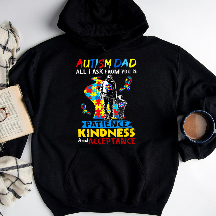 Autism Dad T-Shirt Autism Dad All I Ask From You Is Patience Kindness And Acceptance Autism Awareness Shirt Autism Ribbon Gift