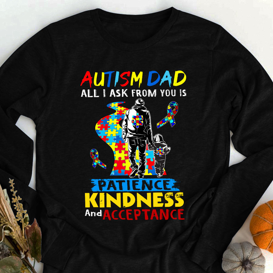 Autism Dad T-Shirt Autism Dad All I Ask From You Is Patience Kindness And Acceptance Autism Awareness Shirt Autism Ribbon Gift