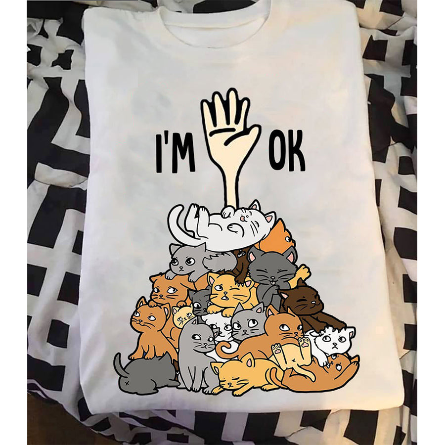 I&#39;m Ok T Shirt, Funny Cat T Shirts, Best Cat Shirt, Cats Lovers Unisex Cotton T Shirt
