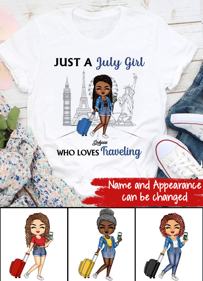 Just A Girl Who Traveling - Personalized Custom T Shirt . July Birthday Shirt, Custom Birthday Shirt, Queens Born In July, July Birthday Shirts For Woman, July Birthday Gifts