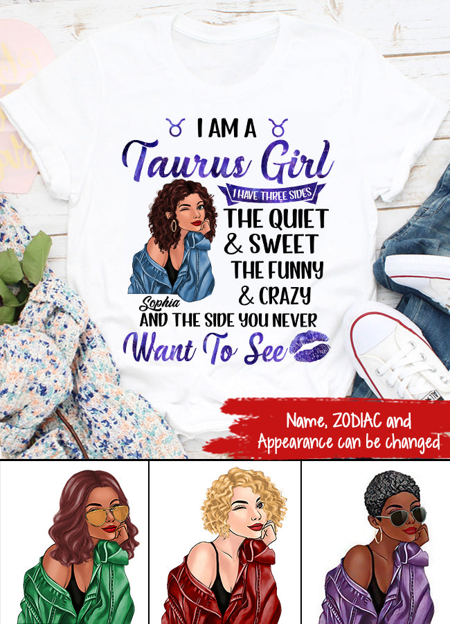 Personalized Zodiac Diva, Custom Birthday Shirt, Birthday Queen T Shirt, Taurus T Shirt For Woman, I have three sides The Quiet &amp; Sweet the funny &amp; crazy and the side you never want to see