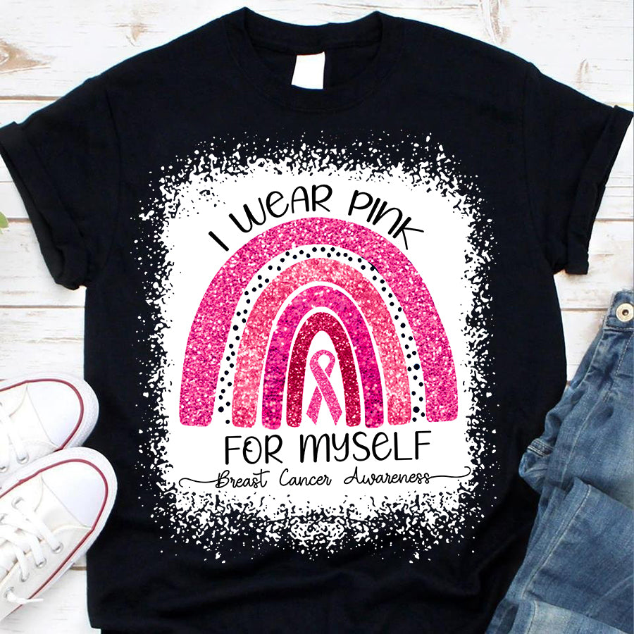 I Wear Pink For Myself Breast Cancer Awareness T-Shirt Pink Ribbon Breast Cancer Gift For Women