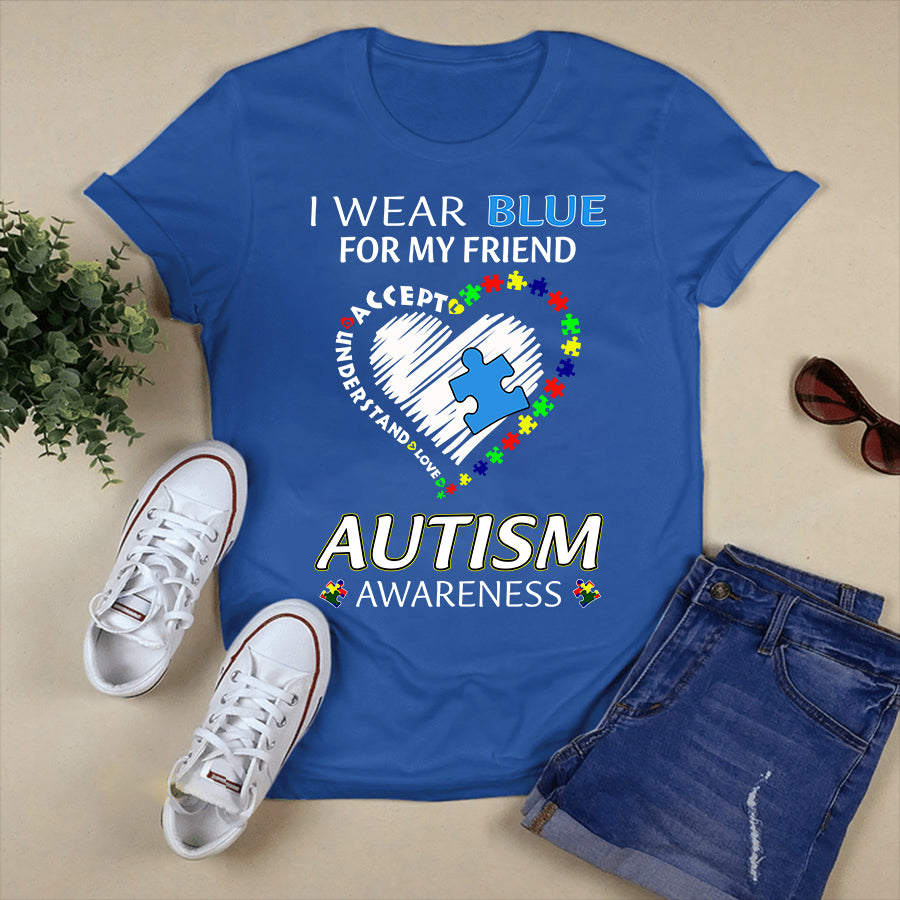 I Wear Blue For My Friend Autism Awareness T-Shirt Autism Awareness Shirt