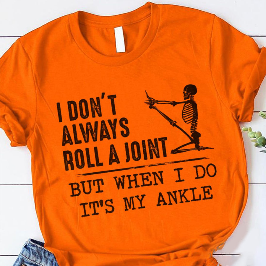 I Don't Always Roll a Joint Shirt, Funny Skull Shirt, Tattoo Gift, tattoo Skull lover Unisex Cotton T Shirt