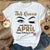 This queen was born in April, April Birthday Shirts, April T shirt For Woman