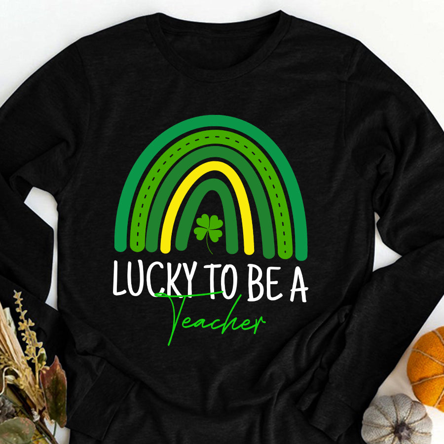 St Patricks Day Shirt Lucky To Be A Teacher Rainbow Teacher St Patricks Day T-Shirt Funny St Patricks Day Shirts