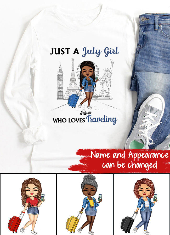 Just A Girl Who Traveling - Personalized Custom T Shirt . July Birthday Shirt, Custom Birthday Shirt, Queens Born In July, July Birthday Shirts For Woman, July Birthday Gifts