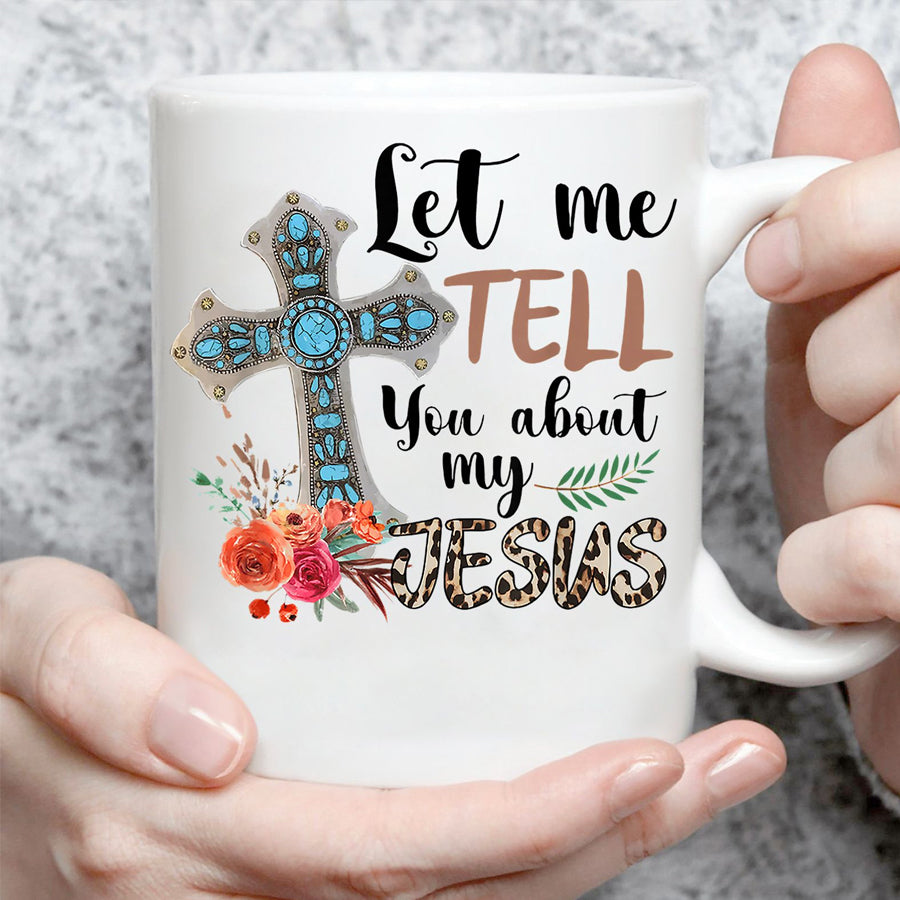 Jesus Mug, Let me tell you about my jesus Mug, Jesus And Coffee Mug, Memorial Coffee Mugs, Coffee Cup