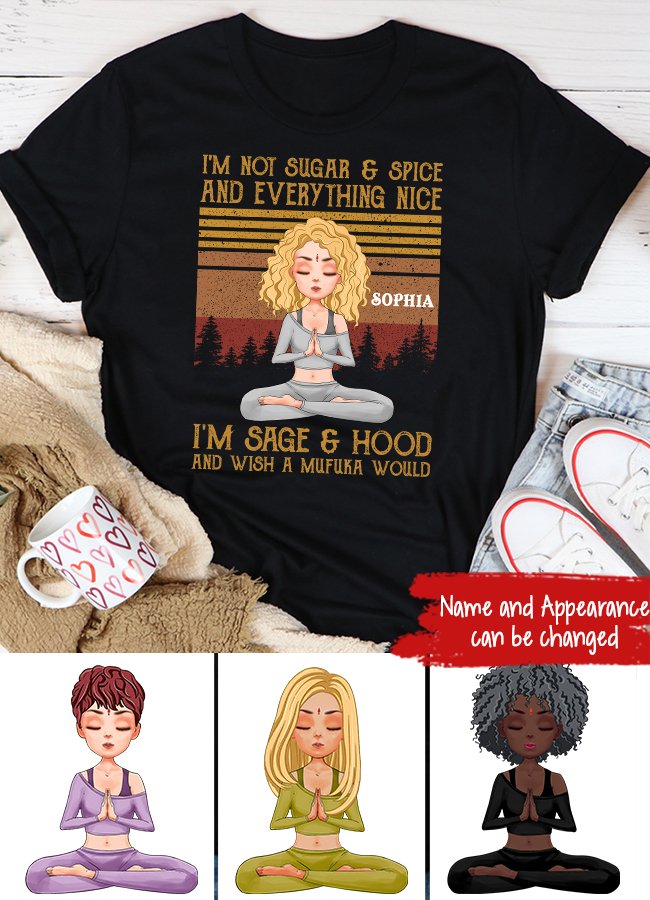 Personalized t shirt, I&#39;m not sugar &amp; spice and everything nice i&#39;m sage and &amp; hood and wish Mufuka would yoga t shirt, Gift For Yoga Lover