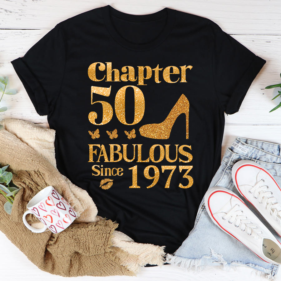 Chapter 50, Fabulous Since 1973 50th Birthday Unique T Shirt For Woman, Her Gifts For 50 Years Old , Turning 50 Birthday Cotton Shirt