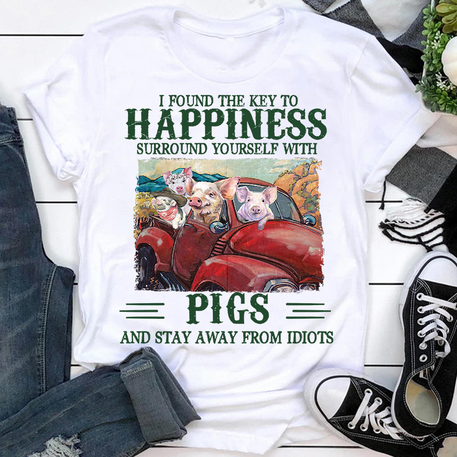 I Found The Key To Happiness Surround Yourself With Pigs And Stay Way From Idiots T-Shirt