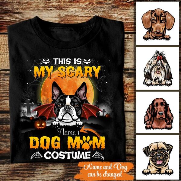 Personalized Dog This is my scary Dog Mom costume Halloween T Shirt, funny dog shirt, Dog mom Tees, Cotton shirt for women