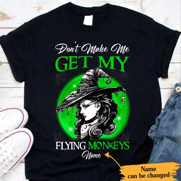 Don't make me get my flying monkeys Halloween t shirt, Witch shirts, funny halloween shirt, Gift for women