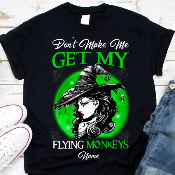 Don't make me get my flying monkeys Halloween t shirt, Witch shirts, funny halloween shirt, Gift for women