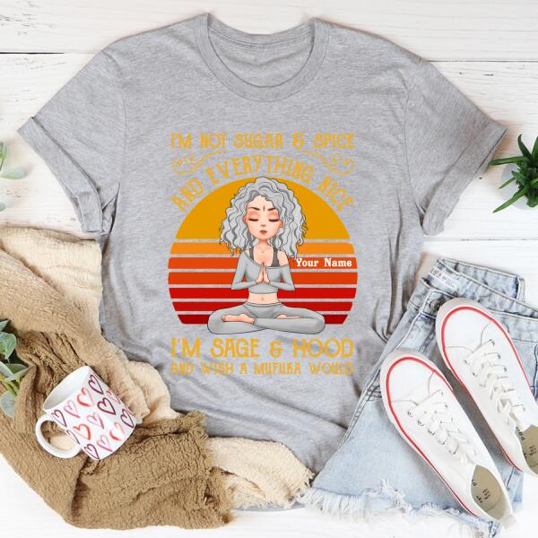 Personalized T Shirt, I&#39;m Not Sugar &amp; Spice And Everything Nice I&#39;m Sage And &amp; Hood And Wish Mufuka Would Yoga T Shirt, Funny yoga t shirt, Gift For Yoga Lover