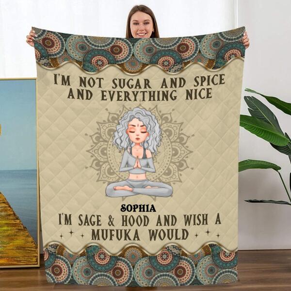 Personalized Fleece Blanket, I&#39;m Not Sugar &amp; Spice And Everything Nice I&#39;m Sage And &amp; Hood And Wish Mufuka Would Yoga Fleece Blanket, Gift For Yoga Lover