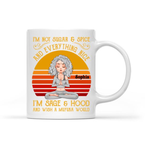 Personalized Yoga Mug, I&#39;m Not Sugar &amp; Spice And Everything Nice I&#39;m Sage And &amp; Hood And Wish Mufuka Would Yoga T Shirt, Gift For Yoga Lover
