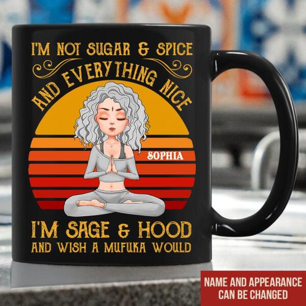 Personalized Yoga Mug, I&#39;m Not Sugar &amp; Spice And Everything Nice I&#39;m Sage And &amp; Hood And Wish Mufuka Would Yoga T Shirt, Gift For Yoga Lover