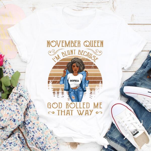 Personalized Birthday T Shirt, I&#39;m Blunt Because God Rolled Me That Way, Birthday Gifts For Afro Woman, Queens Are Born In November Shirt