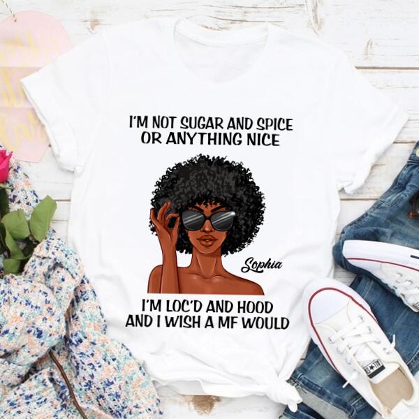 I‘m Not Sugar and Spice, Dreadlocks Shirt, Unapologetically Loc’d Locs Shirt, Black Girl Shirt, Feminism Shirt, Love Dreadlocks Gift