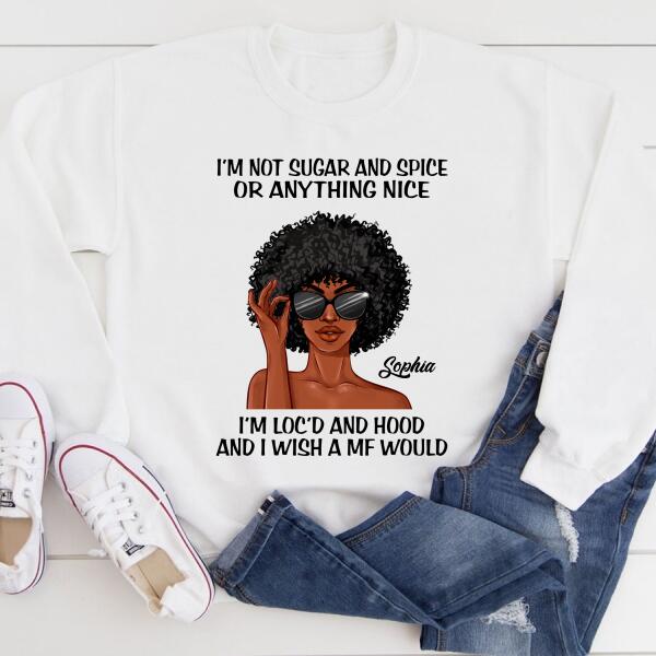 I‘m Not Sugar and Spice, Dreadlocks Shirt, Unapologetically Loc’d Locs Shirt, Black Girl Shirt, Feminism Shirt, Love Dreadlocks Gift