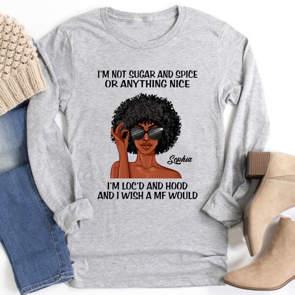 I‘m Not Sugar and Spice, Dreadlocks Shirt, Unapologetically Loc’d Locs Shirt, Black Girl Shirt, Feminism Shirt, Love Dreadlocks Gift