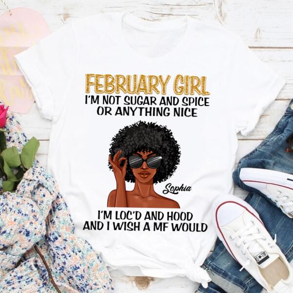 February Girl, I‘m Not Sugar and Spice, Dreadlocks Shirt, Unapologetically Loc’d Locs Shirt, Black Girl Shirt, Feminism Shirt, Love Dreadlocks Gift