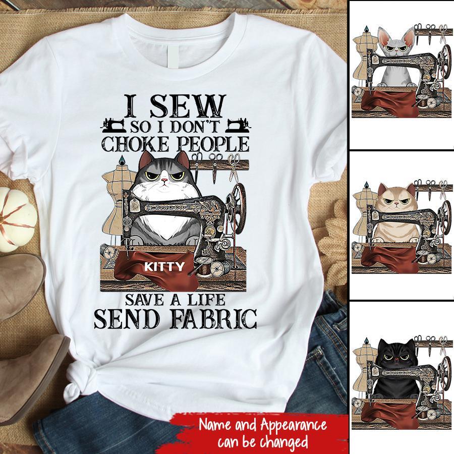 I Sew So I Don&#39;t Choke People T Shirt ,Custom T Shirt, Choose Your Cat