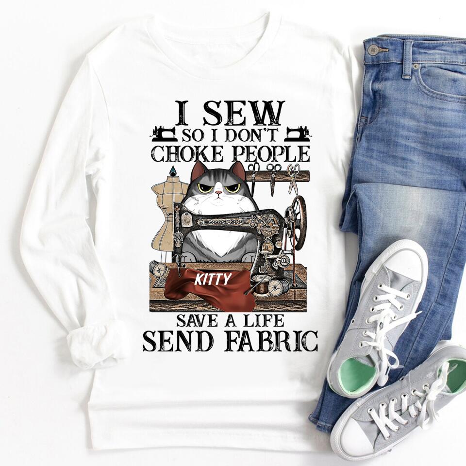 I Sew So I Don&#39;t Choke People T Shirt ,Custom T Shirt, Choose Your Cat