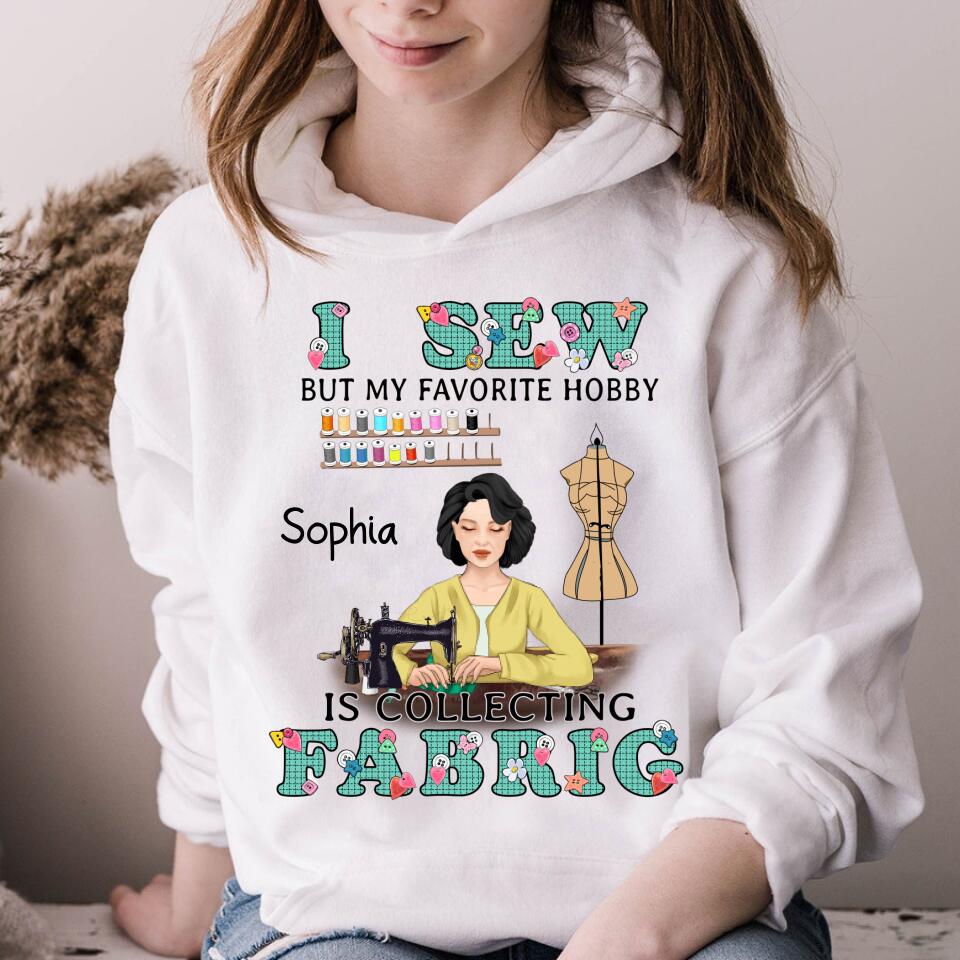 I Sew But My Favorite Hobby Is Collecting Fabric Personalized T Shirt, Gift For Sewing Machine Woman