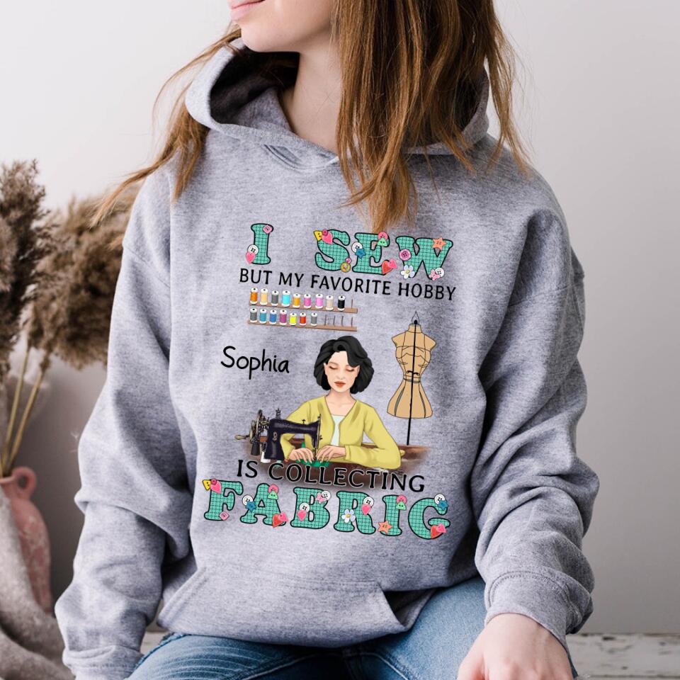 I Sew But My Favorite Hobby Is Collecting Fabric Personalized T Shirt, Gift For Sewing Machine Woman