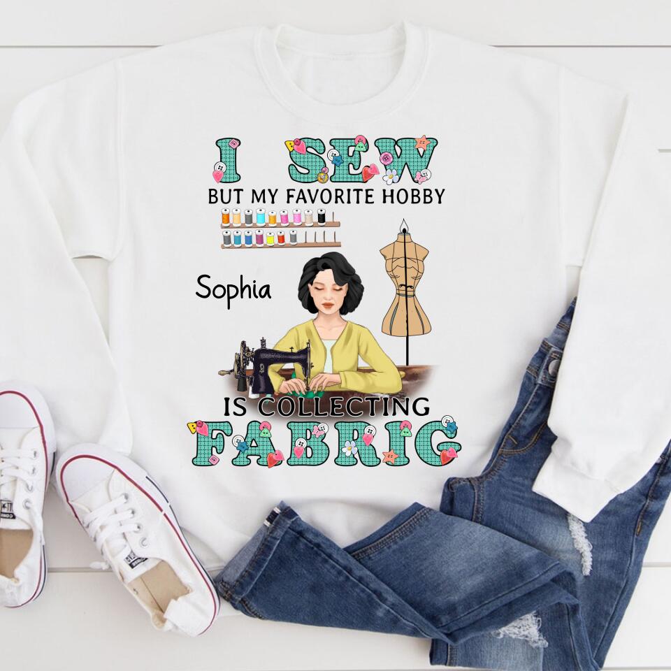 I Sew But My Favorite Hobby Is Collecting Fabric Personalized T Shirt, Gift For Sewing Machine Woman