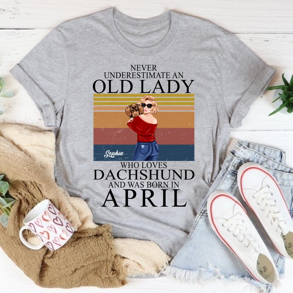 April Birthday Shirt, Custom Birthday Shirt, Queens Born In April, Never underestimate an Old Lady Who Loves Dachshund and was born in April, April Birthday Shirts For Woman, April Birthday Gifts