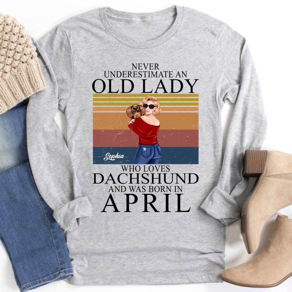 April Birthday Shirt, Custom Birthday Shirt, Queens Born In April, Never underestimate an Old Lady Who Loves Dachshund and was born in April, April Birthday Shirts For Woman, April Birthday Gifts