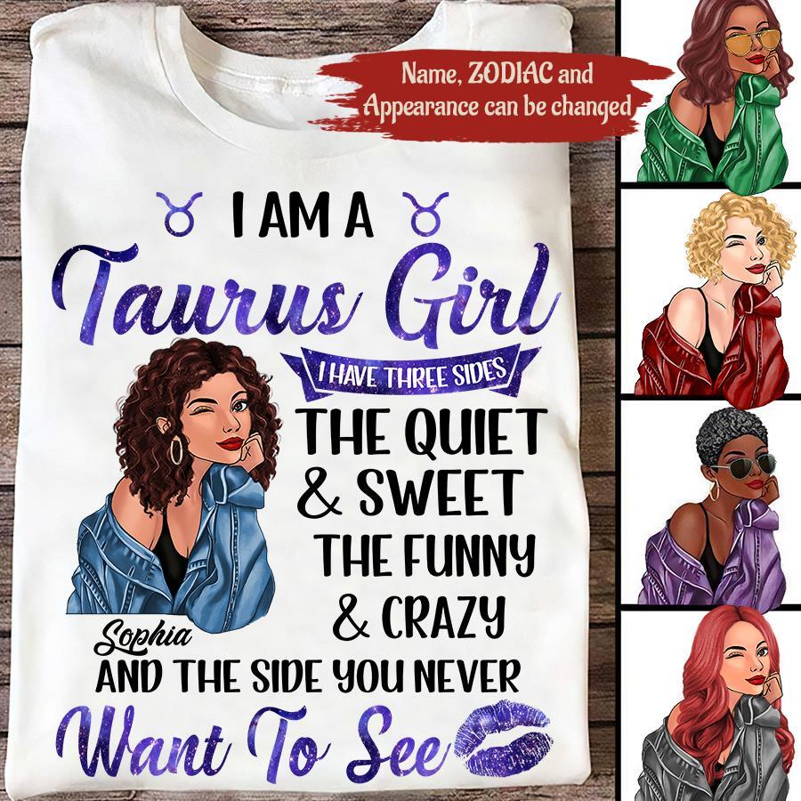 Personalized Zodiac Diva, Custom Birthday Shirt, Birthday Queen T Shirt, Taurus T Shirt For Woman, I have three sides The Quiet &amp; Sweet the funny &amp; crazy and the side you never want to see
