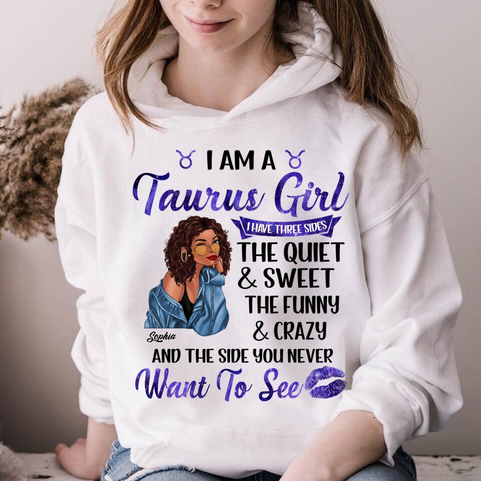 Personalized Zodiac Diva, Custom Birthday Shirt, Birthday Queen T Shirt, Taurus T Shirt For Woman, I have three sides The Quiet &amp; Sweet the funny &amp; crazy and the side you never want to see