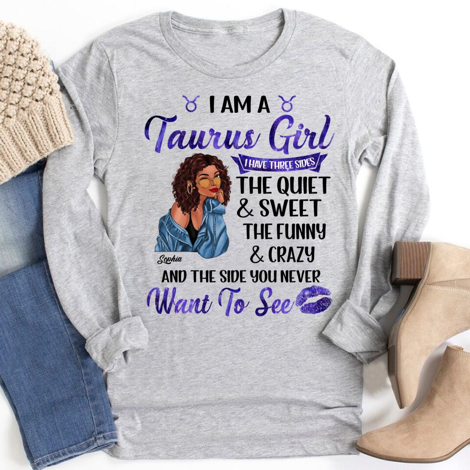 Personalized Zodiac Diva, Custom Birthday Shirt, Birthday Queen T Shirt, Taurus T Shirt For Woman, I have three sides The Quiet &amp; Sweet the funny &amp; crazy and the side you never want to see