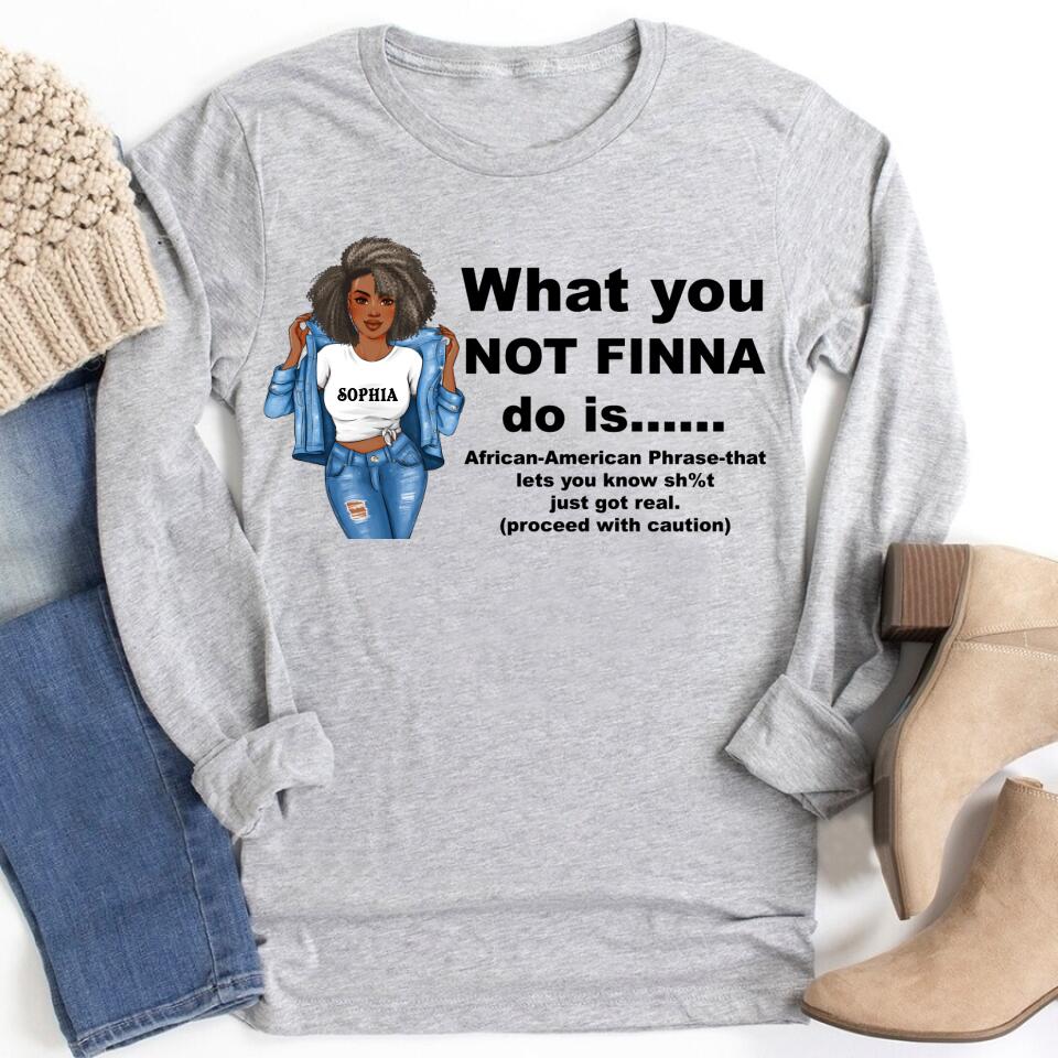 What You Not Finna Do Is Shirt,Black Pride T-shirt,Sarcastic Shirt,Black History T-Shirt,African American Activist Shirt,Gift For Activist